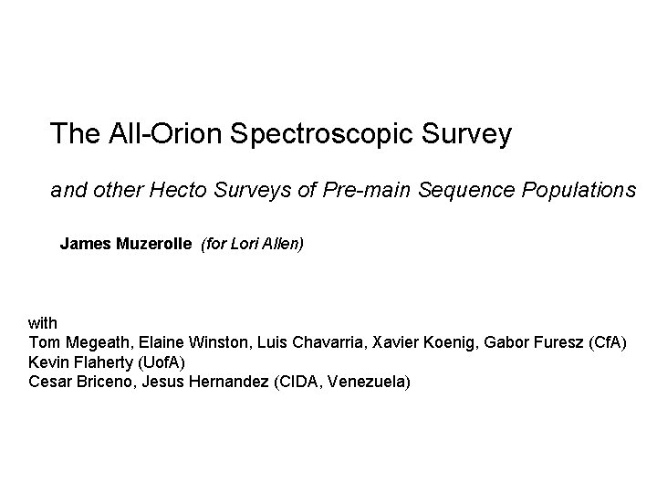 The All-Orion Spectroscopic Survey and other Hecto Surveys of Pre-main Sequence Populations James Muzerolle