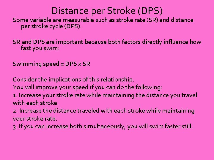Distance per Stroke (DPS) Some variable are measurable such as stroke rate (SR) and