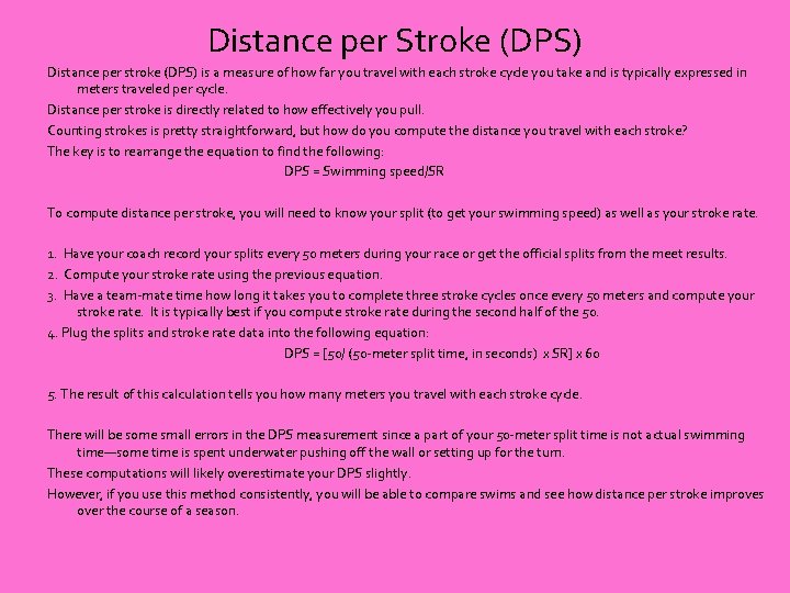 Distance per Stroke (DPS) Distance per stroke (DPS) is a measure of how far