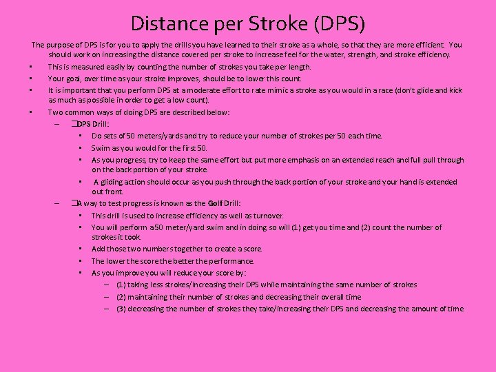 Distance per Stroke (DPS) The purpose of DPS is for you to apply the