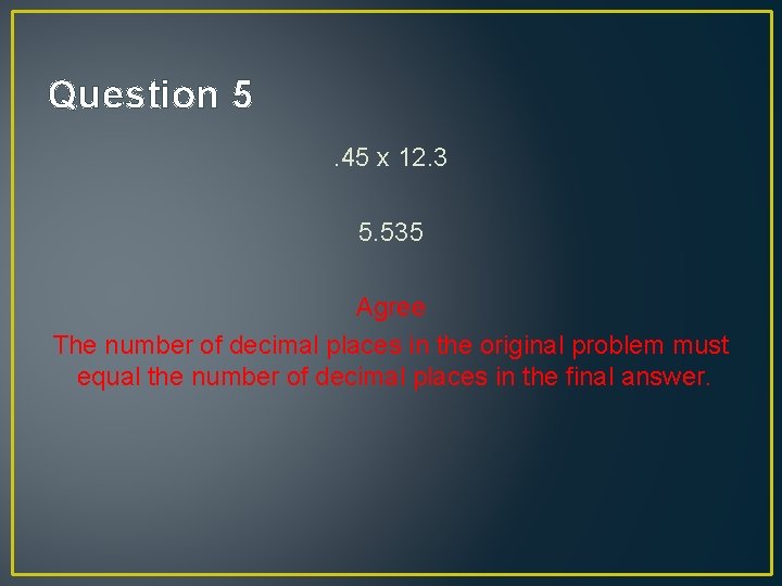 Question 5. 45 x 12. 3 5. 535 Agree The number of decimal places