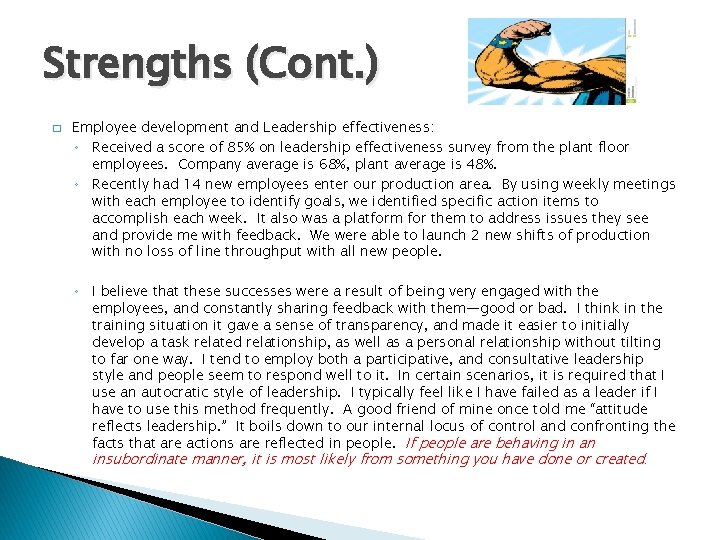 Strengths (Cont. ) � Employee development and Leadership effectiveness: ◦ Received a score of