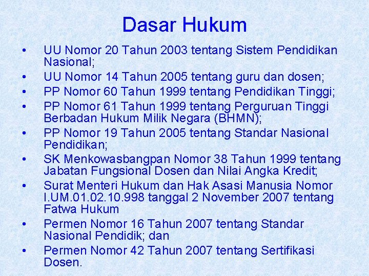 Dasar Hukum • • • UU Nomor 20 Tahun 2003 tentang Sistem Pendidikan Nasional;