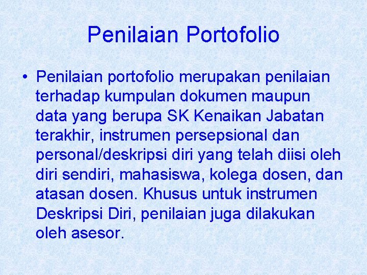 Penilaian Portofolio • Penilaian portofolio merupakan penilaian terhadap kumpulan dokumen maupun data yang berupa