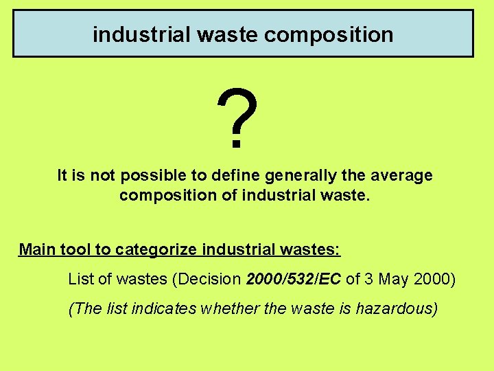 industrial waste composition ? It is not possible to define generally the average composition