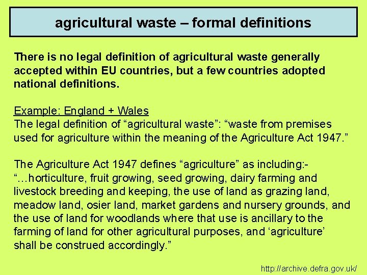 agricultural waste – formal definitions There is no legal definition of agricultural waste generally