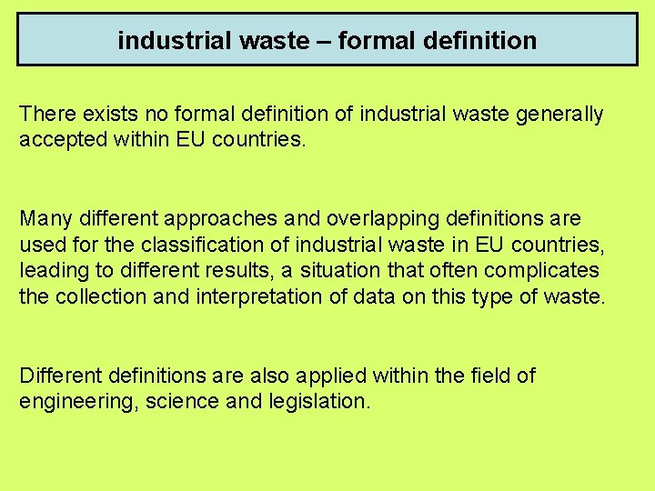 industrial waste – formal definition There exists no formal definition of industrial waste generally