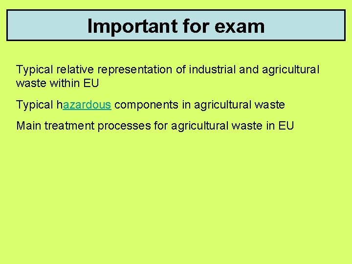 Important for exam Typical relative representation of industrial and agricultural waste within EU Typical