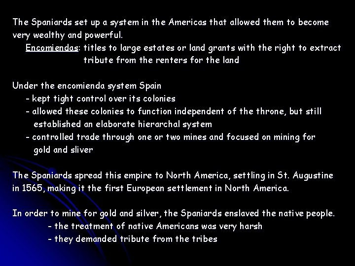 The Spaniards set up a system in the Americas that allowed them to become