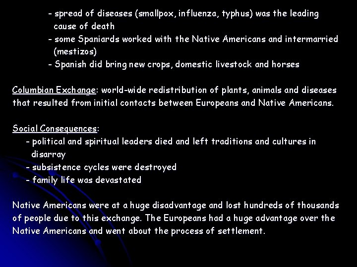 - spread of diseases (smallpox, influenza, typhus) was the leading cause of death -