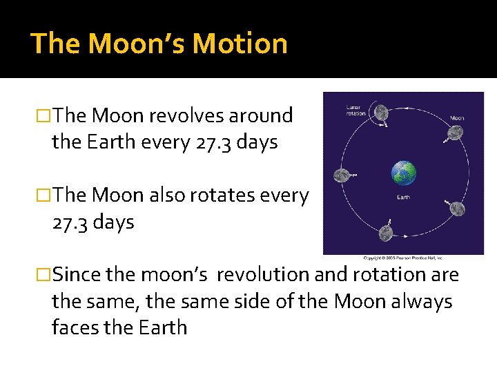 The Moon’s Motion �The Moon revolves around the Earth every 27. 3 days �The