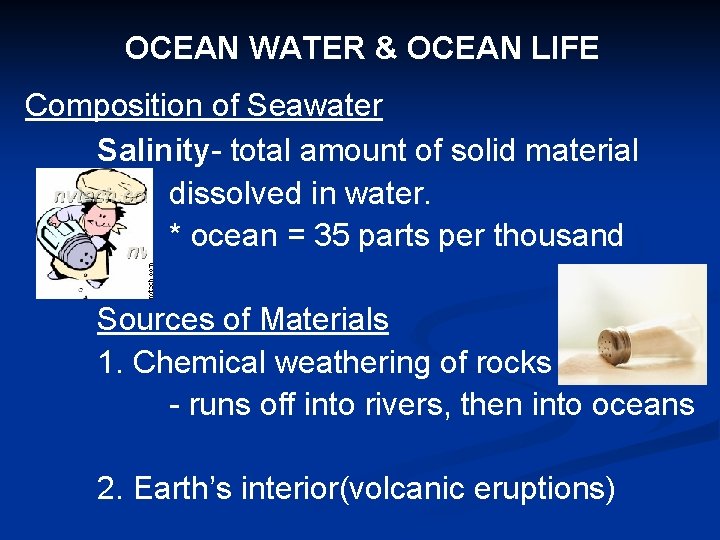 OCEAN WATER & OCEAN LIFE Composition of Seawater Salinity- total amount of solid material