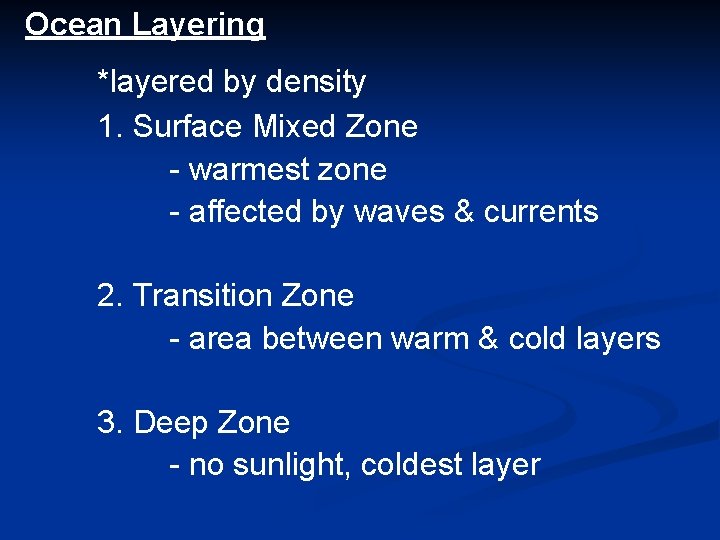 Ocean Layering *layered by density 1. Surface Mixed Zone - warmest zone - affected