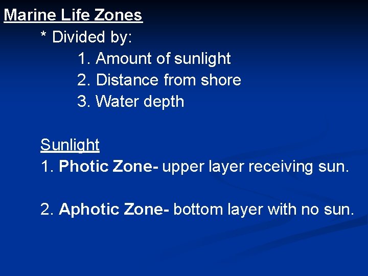 Marine Life Zones * Divided by: 1. Amount of sunlight 2. Distance from shore