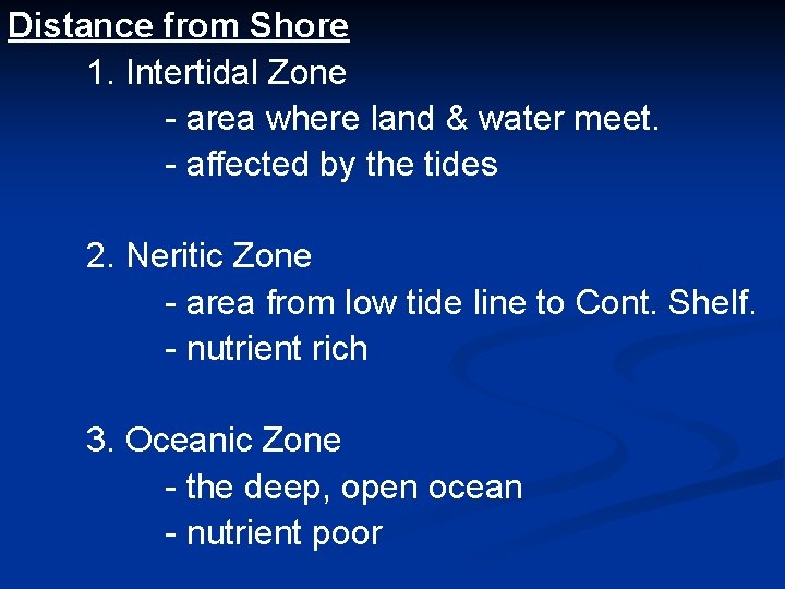 Distance from Shore 1. Intertidal Zone - area where land & water meet. -