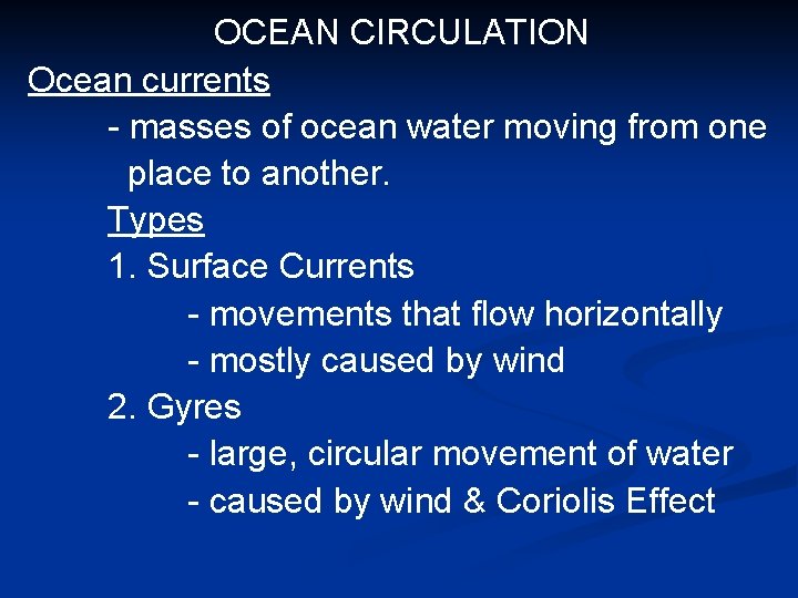 OCEAN CIRCULATION Ocean currents - masses of ocean water moving from one place to