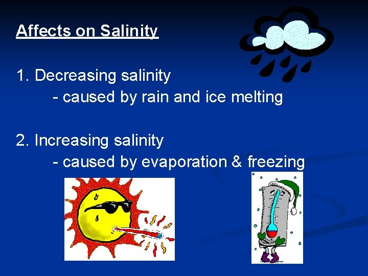 Affects on Salinity 1. Decreasing salinity - caused by rain and ice melting 2.