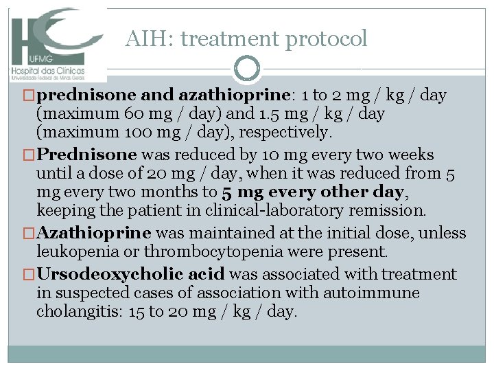 AIH: treatment protocol �prednisone and azathioprine: 1 to 2 mg / kg / day