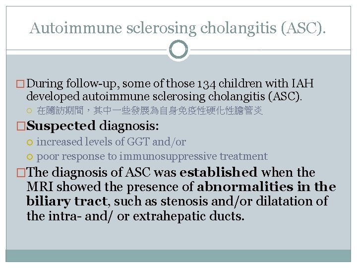 Autoimmune sclerosing cholangitis (ASC). � During follow-up, some of those 134 children with IAH