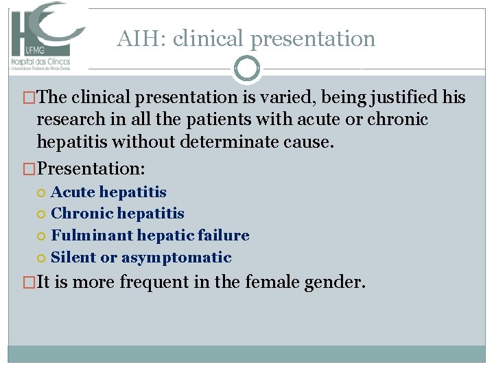 AIH: clinical presentation �The clinical presentation is varied, being justified his research in all