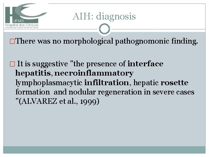 AIH: diagnosis �There was no morphological pathognomonic finding. � It is suggestive "the presence
