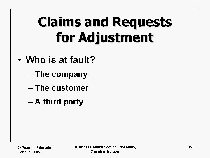 Claims and Requests for Adjustment • Who is at fault? – The company –