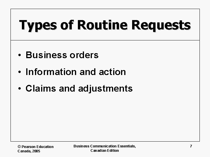 Types of Routine Requests • Business orders • Information and action • Claims and
