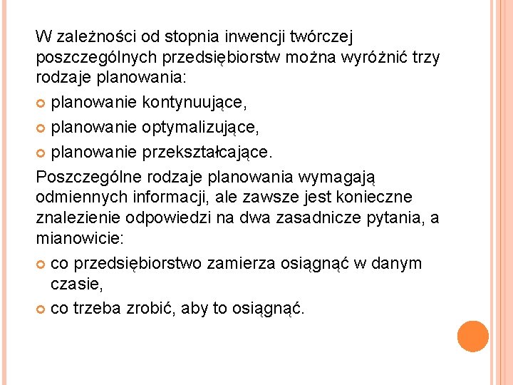 W zależności od stopnia inwencji twórczej poszczególnych przedsiębiorstw można wyróżnić trzy rodzaje planowania: planowanie