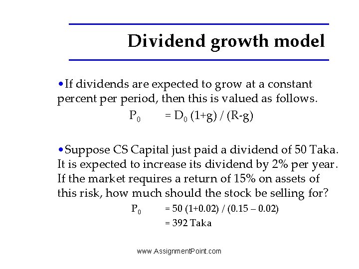 Dividend growth model • If dividends are expected to grow at a constant percent