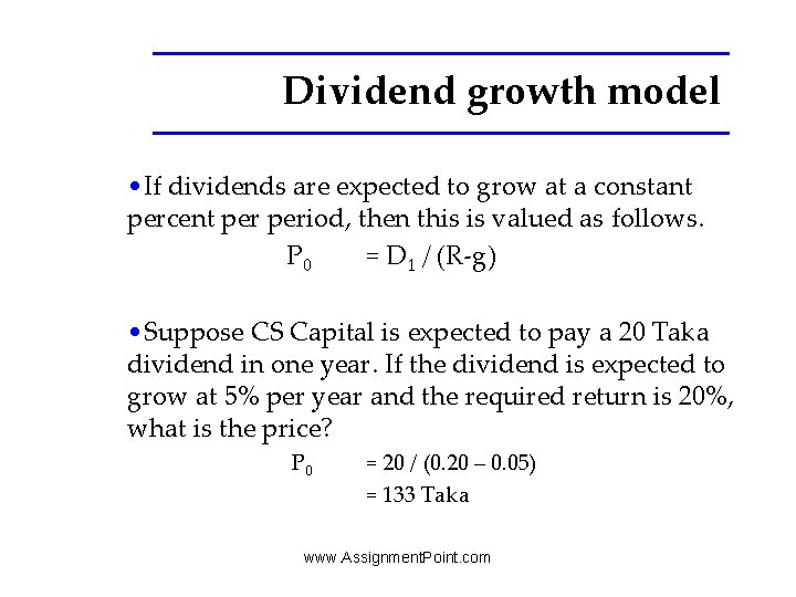 Dividend growth model • If dividends are expected to grow at a constant percent