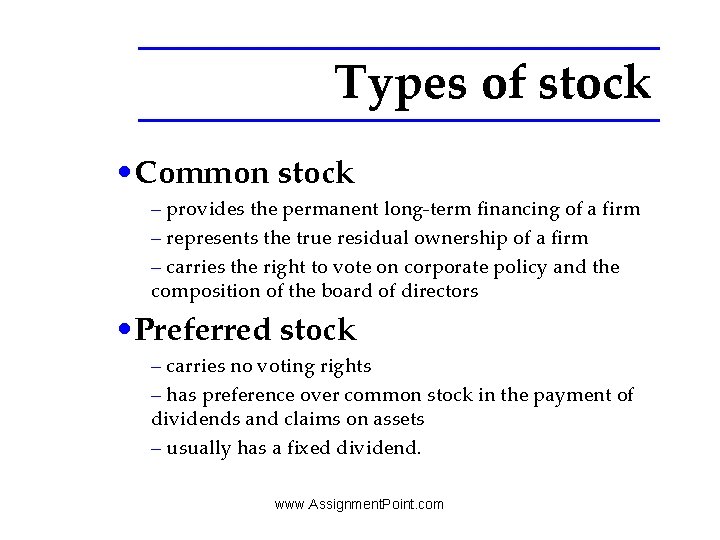 Types of stock • Common stock – provides the permanent long-term financing of a