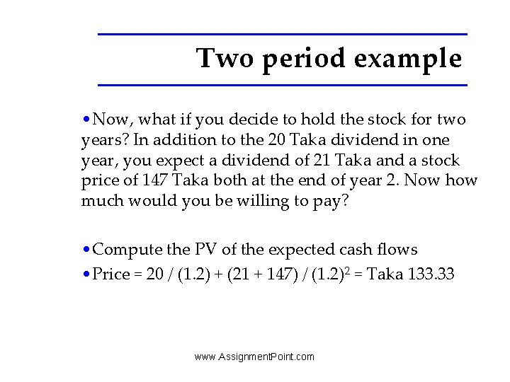 Two period example • Now, what if you decide to hold the stock for