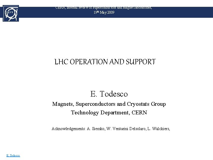CERN, internal review of superconductors and magnet laboratories, 19 th May 2009 LHC OPERATION