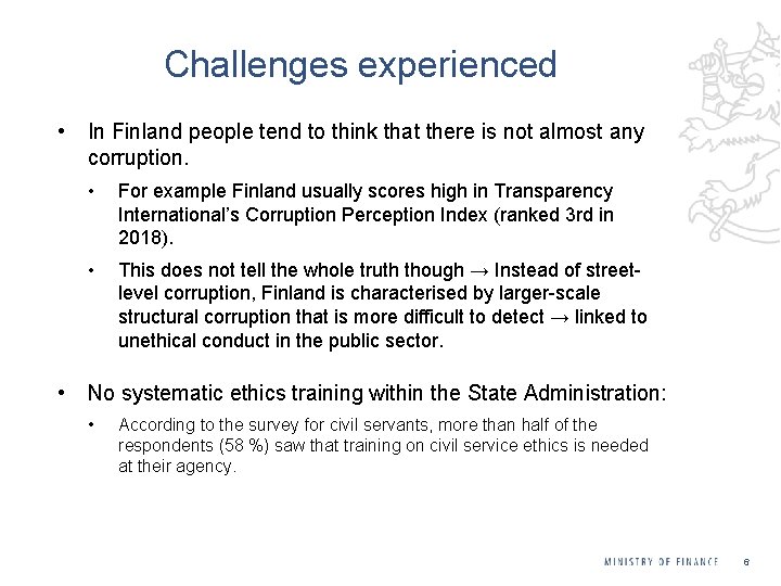Challenges experienced • • In Finland people tend to think that there is not