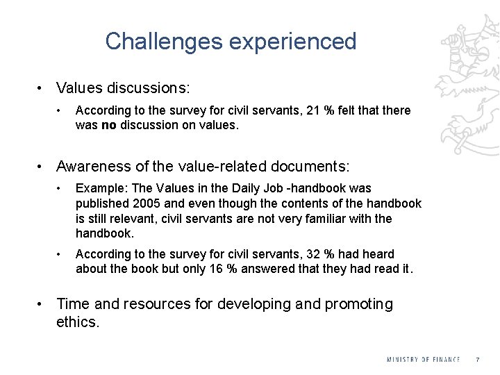 Challenges experienced • Values discussions: • According to the survey for civil servants, 21