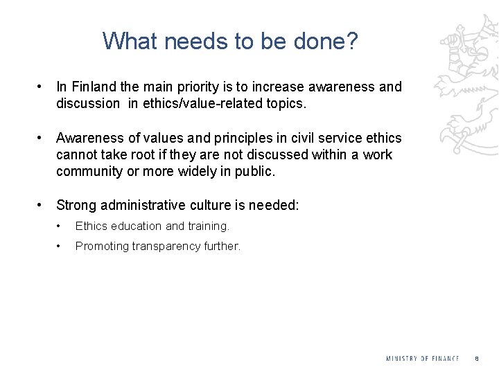 What needs to be done? • In Finland the main priority is to increase