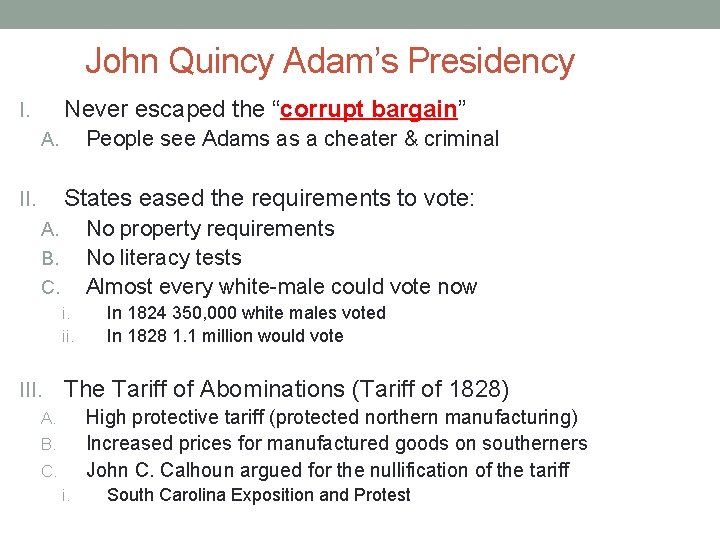 John Quincy Adam’s Presidency Never escaped the “corrupt bargain” I. People see Adams as