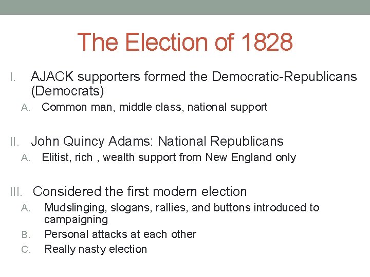 The Election of 1828 AJACK supporters formed the Democratic-Republicans (Democrats) I. A. Common man,