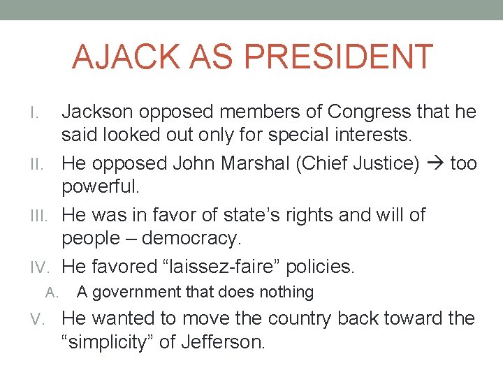AJACK AS PRESIDENT Jackson opposed members of Congress that he said looked out only