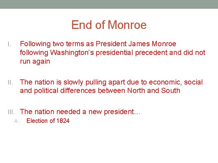 End of Monroe I. Following two terms as President James Monroe following Washington’s presidential