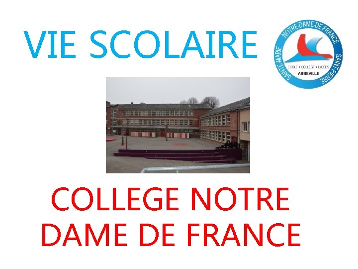 VIE SCOLAIRE COLLEGE NOTRE DAME DE FRANCE 