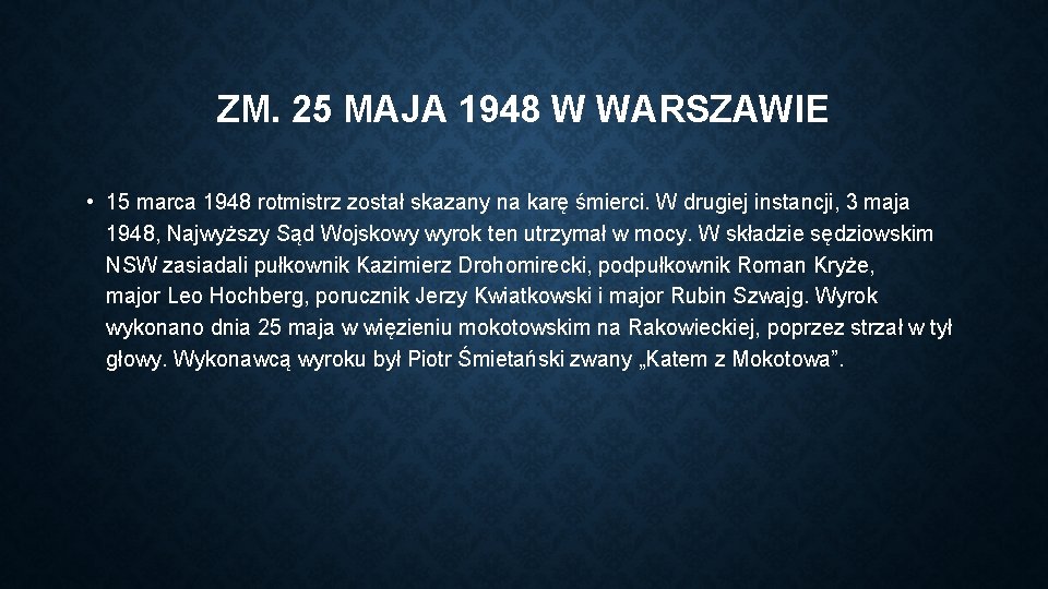 ZM. 25 MAJA 1948 W WARSZAWIE • 15 marca 1948 rotmistrz został skazany na