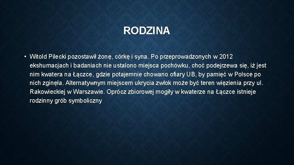 RODZINA • Witold Pilecki pozostawił żonę, córkę i syna. Po przeprowadzonych w 2012 ekshumacjach