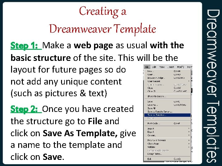 Creating a Dreamweaver Template Step 1: Make a web page as usual with the