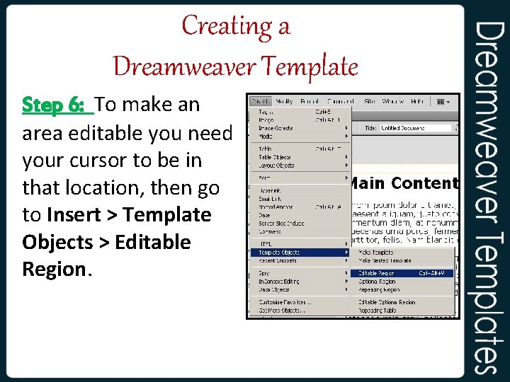 Creating a Dreamweaver Template Step 6: To make an area editable you need your