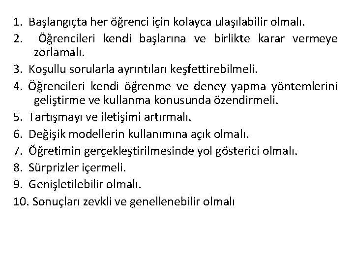 1. Başlangıçta her öğrenci için kolayca ulaşılabilir olmalı. 2. Öğrencileri kendi başlarına ve birlikte