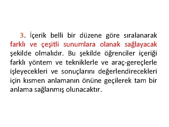 3. İçerik belli bir düzene göre sıralanarak farklı ve çeşitli sunumlara olanak sağlayacak şekilde