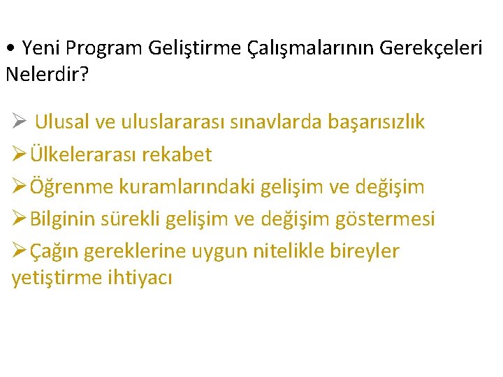  • Yeni Program Geliştirme Çalışmalarının Gerekçeleri Nelerdir? Ø Ulusal ve uluslararası sınavlarda başarısızlık