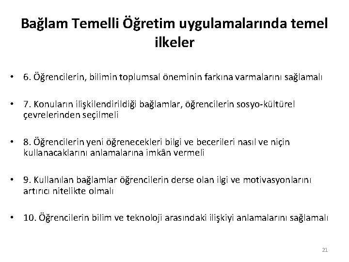 Bağlam Temelli Öğretim uygulamalarında temel ilkeler • 6. Öğrencilerin, bilimin toplumsal öneminin farkına varmalarını