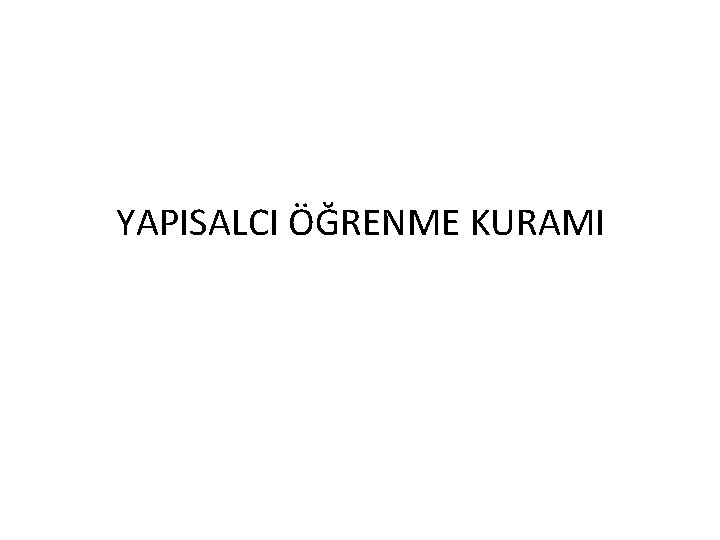 YAPISALCI ÖĞRENME KURAMI 